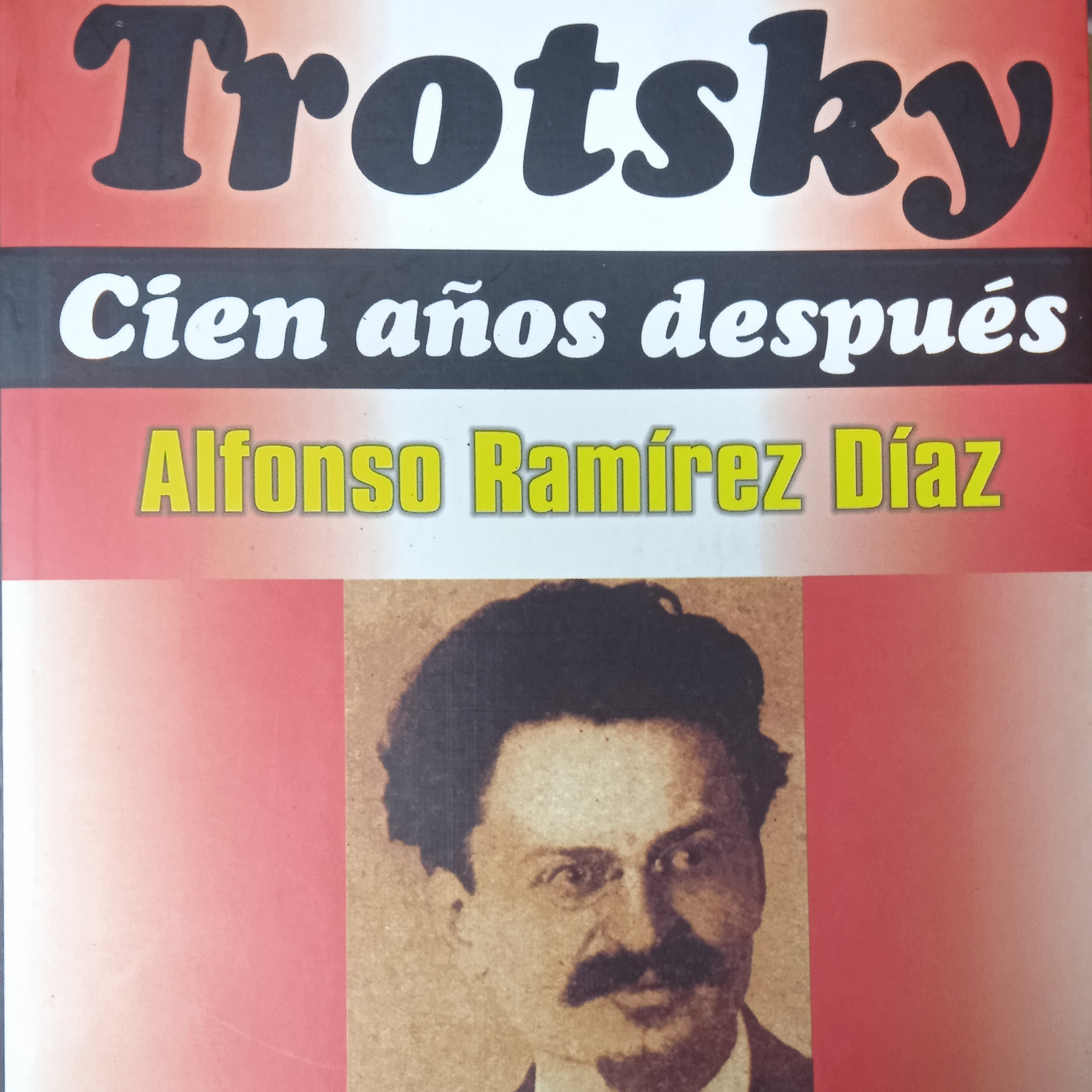 Diario Frontera, Frontera Digital,  Opinión, ,Trotsky cien años después: obra que universaliza al Dr. Alfonso Ramírez por Néstor Abad Sánchez