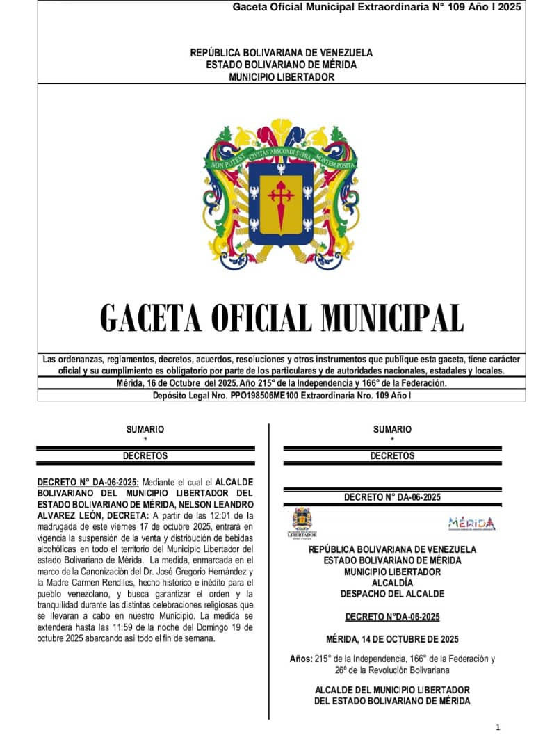 Diario Frontera, Frontera Digital,  Regionales, ,La Ley Seca contempla la prohibición de expendio y consumo de bebidas alcohólicas en licorerías, bares, restaurantes, bodegones, supermercados y cualquier otro establecimiento comercial, así como en espacios públicos, plazas y vías municipales. La restricción se mantendrá vigente durante el desarrollo de los actos litúrgicos y celebraciones vinculadas a la canonización,Alcaldía de Libertador en Mérida decreta Ley Seca 
por canonización de JGH y Madre Carmen Rendiles