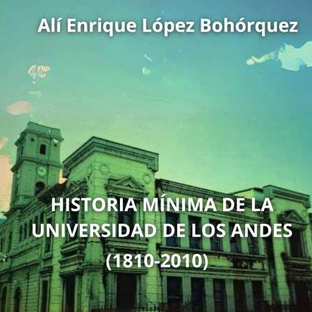 Diario Frontera, Frontera Digital,  Opinión, ,La Universidad de Los Andes y la Historiografía para la Reconstrucción de su Historia por Alí Enrique López Bohórquez  (*)